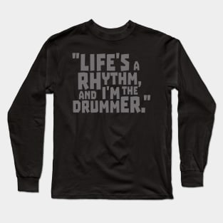 life's a rhytm and i'm the drummer Long Sleeve T-Shirt